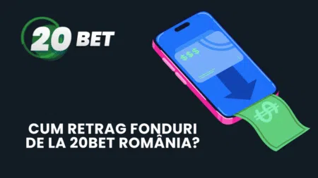 Cum retrag fonduri de la 20bet România?