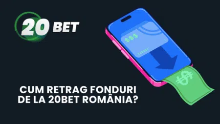 Cum retrag fonduri de la 20bet România?