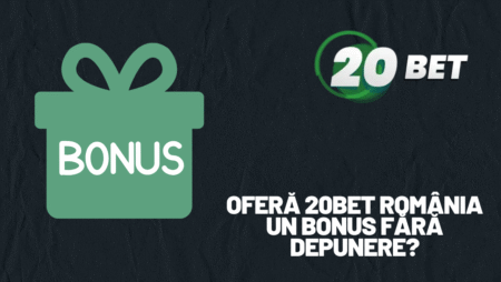 Oferă 20bet România un bonus fără depunere?