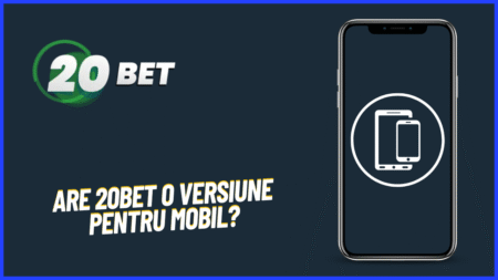 Are 20bet o versiune pentru mobil?