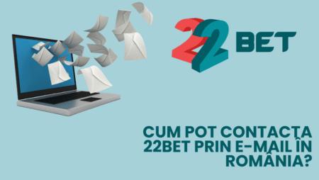 Cum pot contacta 22bet prin e-mail în România?