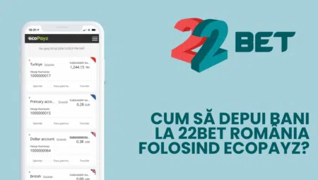Cum să depui bani la 22bet România folosind ecoPayz?