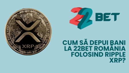 Cum să depui bani la 22bet România folosind Ripple XRP?