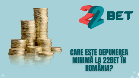 Care este depunerea minimă la 22bet în România?