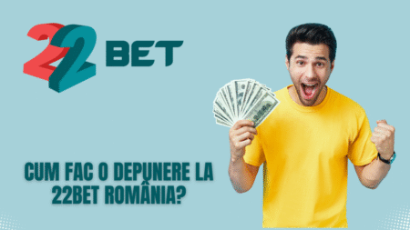 Cum fac o depunere la 22bet România?