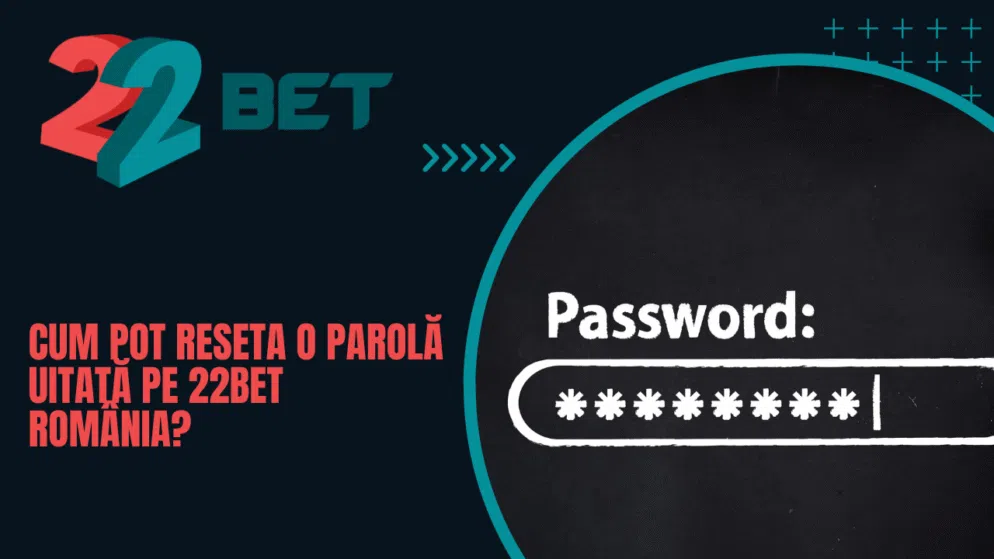 Cum pot reseta o parolă uitată pe 22bet România?