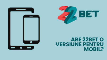 Are 22bet o versiune pentru mobil?