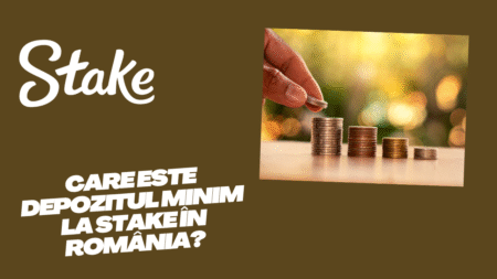Care este depozitul minim la Stake în România?