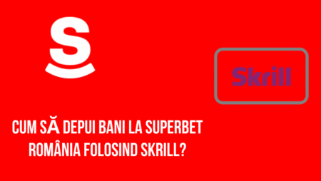 Cum să depui bani la Superbet România folosind Skrill?