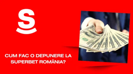 Cum fac o depunere la Superbet România?