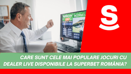 Care sunt cele mai populare jocuri cu dealer live disponibile la Superbet România?
